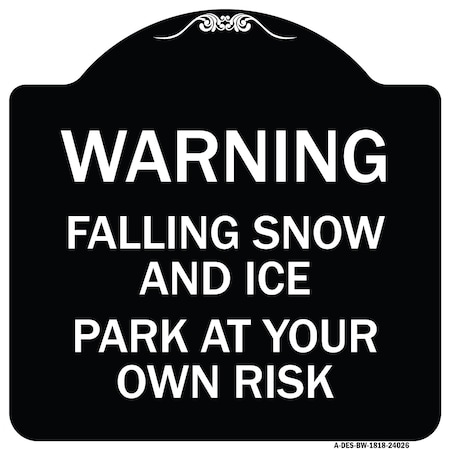 Signmission Falling Snow and Ice Park Your Own Risk Heavy-Gauge Aluminum Sign, 18" H, BW-1818-24026 A-DES-BW-1818-24026
